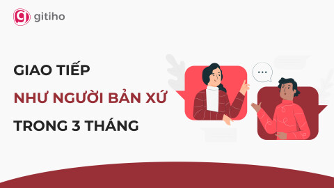 Tiếng Anh giao tiếp - Bí quyết giao tiếp như người bản xử trong 03 tháng