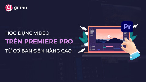 Học dựng video trên Premiere Pro từ cơ bản đến nâng cao