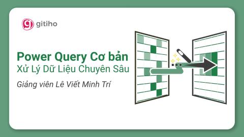 Power Query Cơ bản – Xử Lý Dữ Liệu Chuyên Sâu
