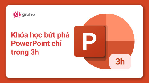 Khóa học bứt phá PowerPoint chỉ trong 3h