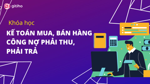 Kế toán Mua, Bán hàng - Công nợ phải thu, phải trả