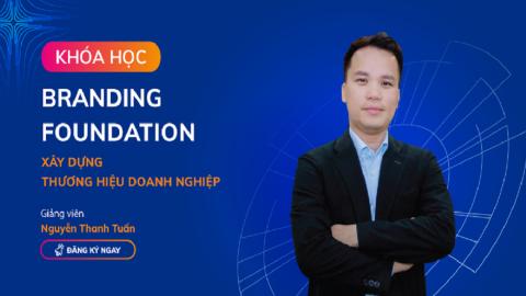 Branding Foundation - Xây dựng thương hiệu doanh nghiệp