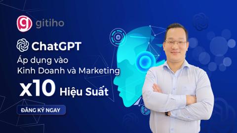 ChatGPT: Áp dụng vào kinh doanh và tiếp thị, x10 hiệu suất (2025)