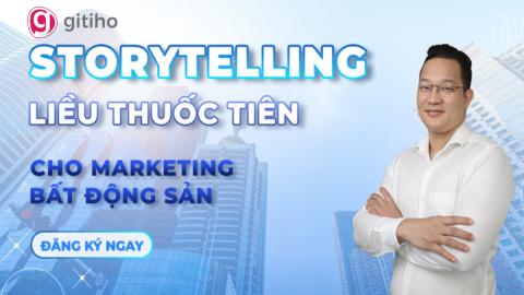 StoryTelling - Liều thuốc tiên cho Marketing bất động sản