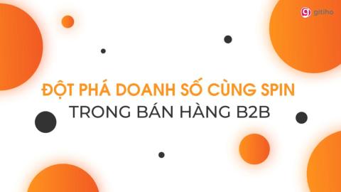 Đột phá doanh số cùng SPIN trong bán hàng B2B