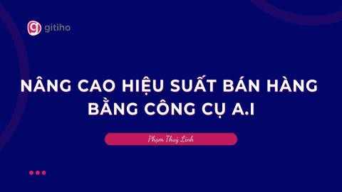 Nâng cao hiệu suất bán hàng bằng công cụ A.I
