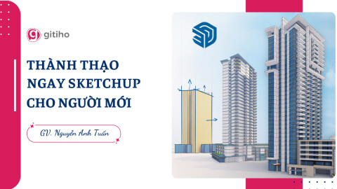 Thành Thạo Ngay Sketchup Cho Người Mới