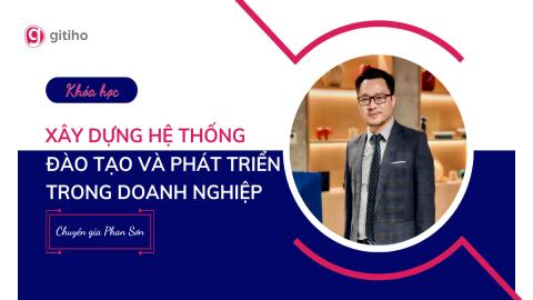 Xây dựng hệ thống Đào tạo và Phát triển trong Doanh nghiệp