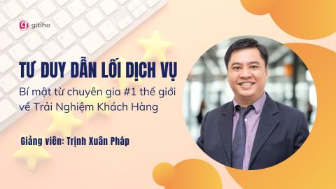 Tư Duy Dẫn Lối Dịch Vụ - Bí mật từ chuyên gia #1 thế giới về Trải Nghiệm Khách Hàng