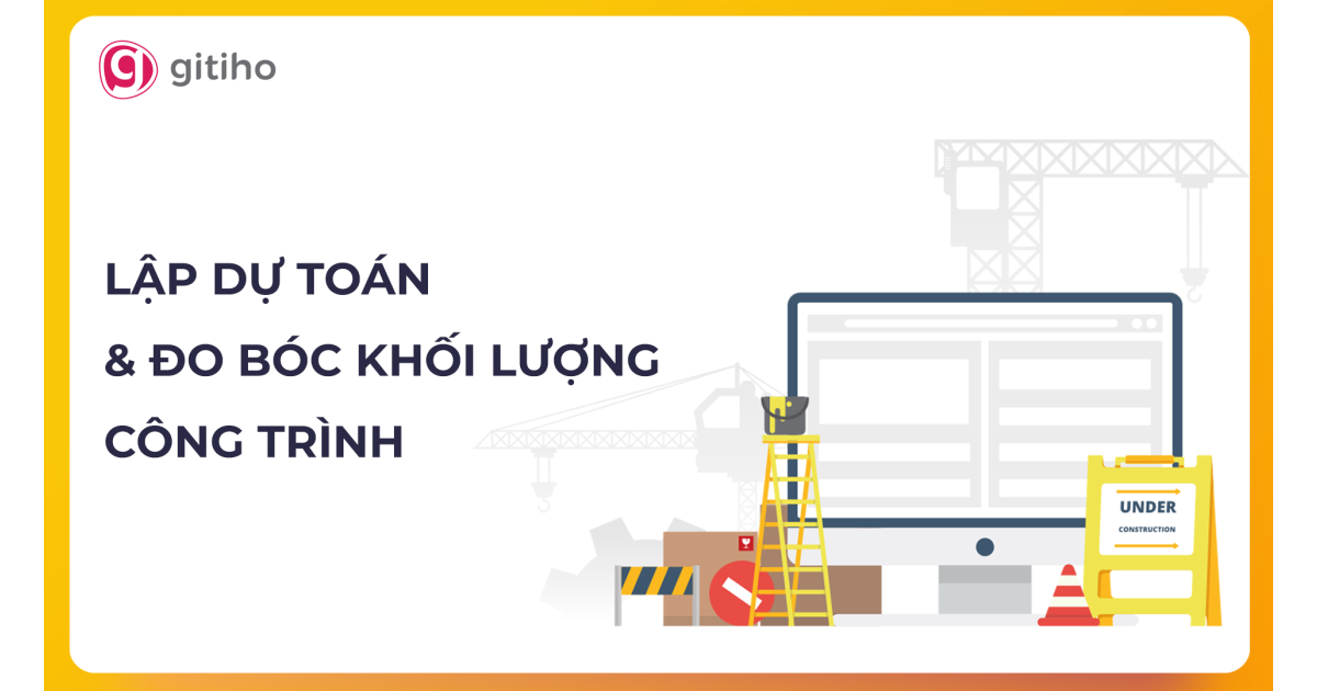 HTN02 - Khóa học: Làm chủ phương pháp lập dự toán và đo bóc khối lượng công trình