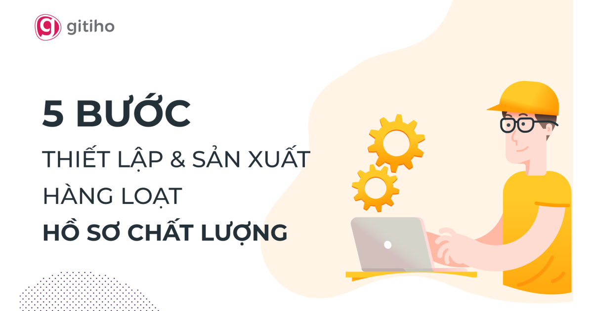 HTN03 - Khóa học: Phương pháp 05 bước thiết lập và xuất hàng loạt hồ sơ chất lượng