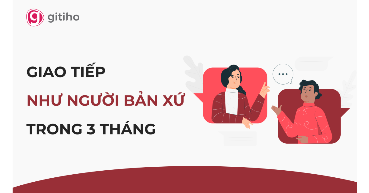 Tiếng Anh giao tiếp - Bí quyết giao tiếp như người bản xử trong 03 tháng