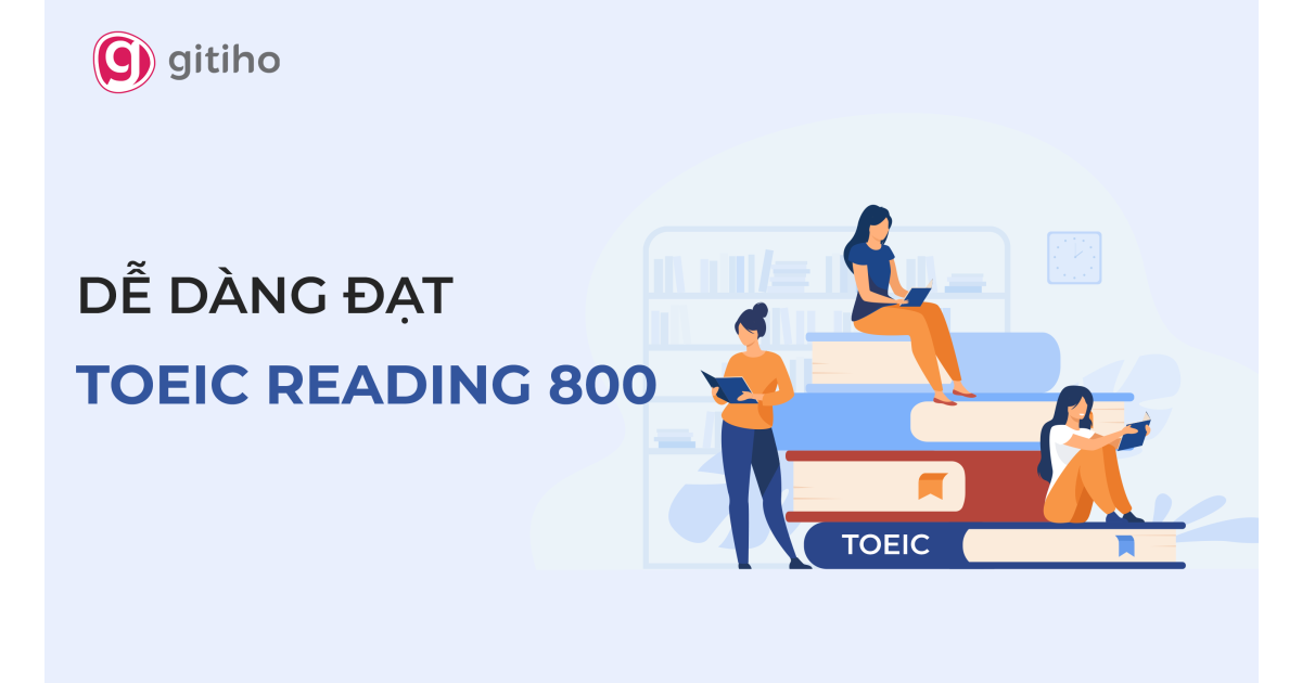 Khóa học: Luyện thi Toiec Reading- Mục tiêu 800+ 
