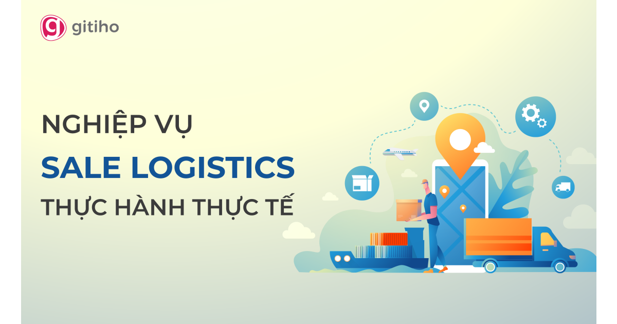 Nghiệp vụ Sales Logistics Forwarder