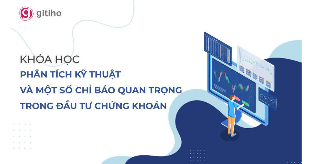 Phân tích Kỹ thuật và một số Chỉ báo thông dụng nhất cho Nhà đầu tư Chứng khoán