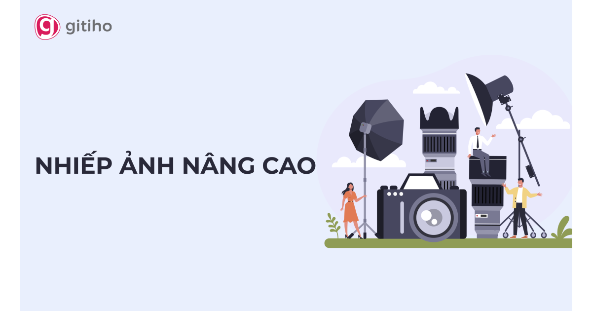 Khóa học: Nhiếp Ảnh nâng cao