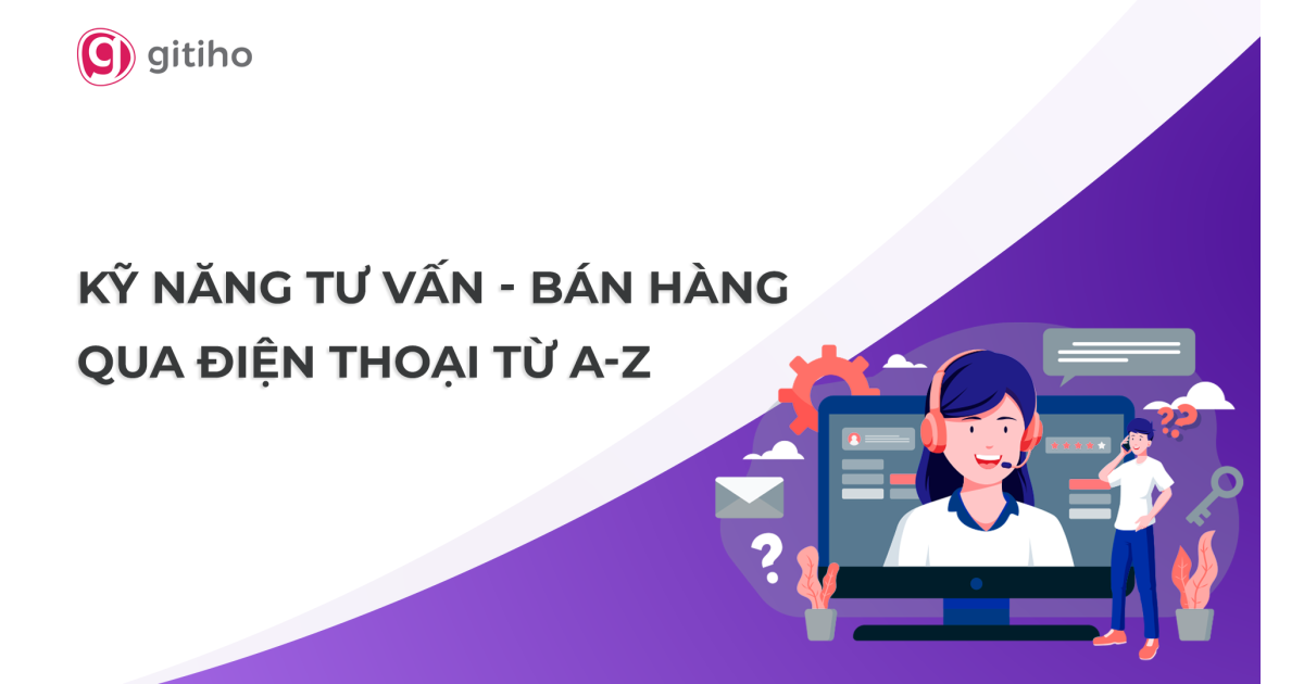 Kỹ năng Tư vấn và Bán hàng qua Điện thoại: TeleSale từ A-Z