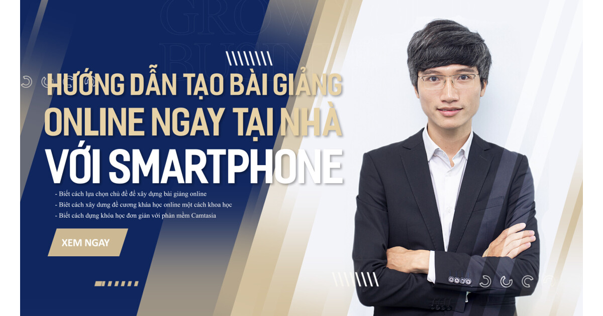 Khóa Quay Dựng bài giảng online bằng Smartphone và Camtasia