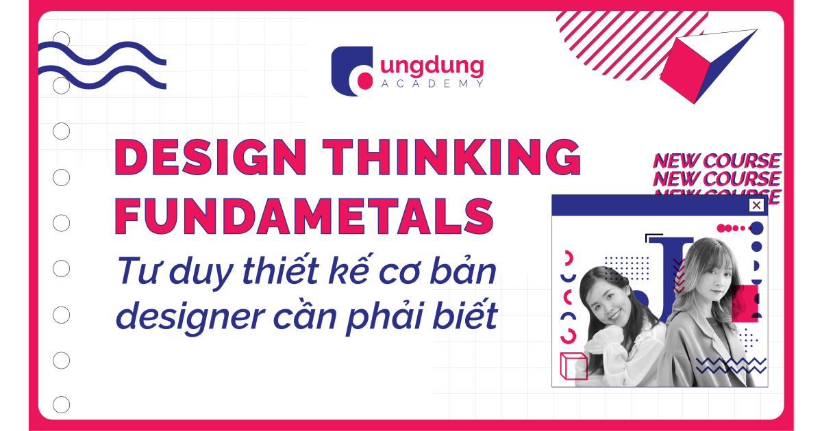 Tư duy Thiết kế - Những điều mà Designer phải biết (Design Thinking Fundamentals)