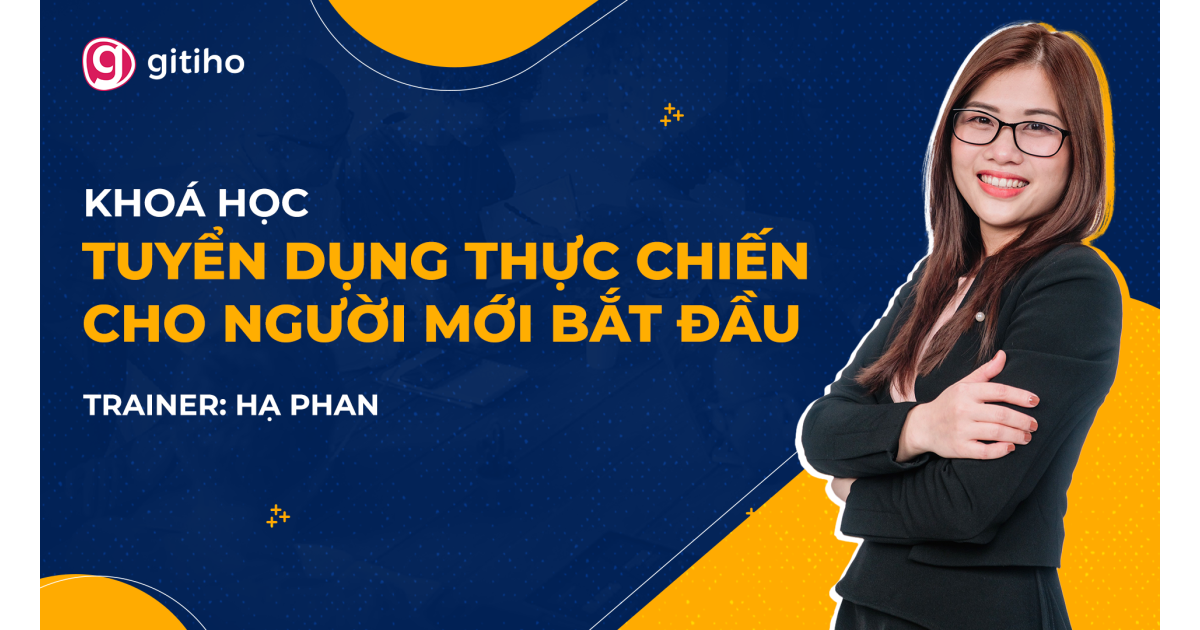 Tuyển dụng thực chiến cho người mới bắt đầu - Hạ Phan