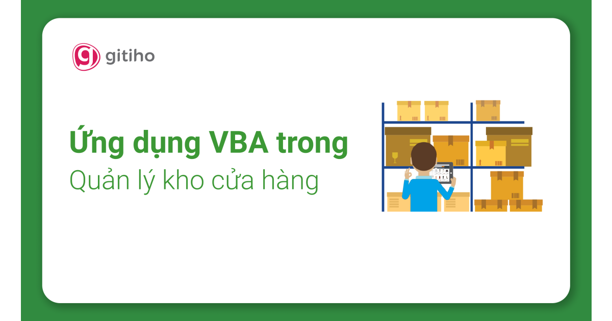 VBAG04 - Ứng dụng VBA trong công việc quản lý kho cửa hàng