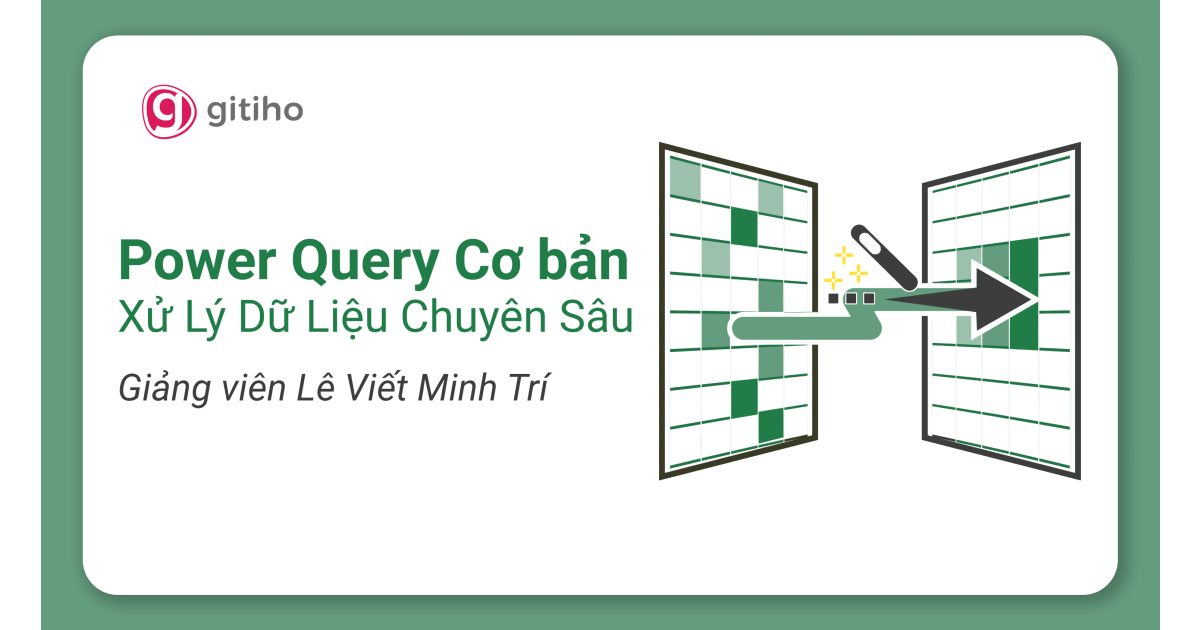 Power Query Cơ bản – Xử Lý Dữ Liệu Chuyên Sâu