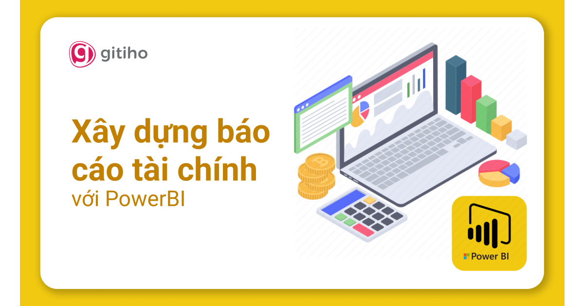 PowerBI Ứng dụng - Xây dựng Báo cáo Tài chính, Quản trị Tài chính với PowerBI