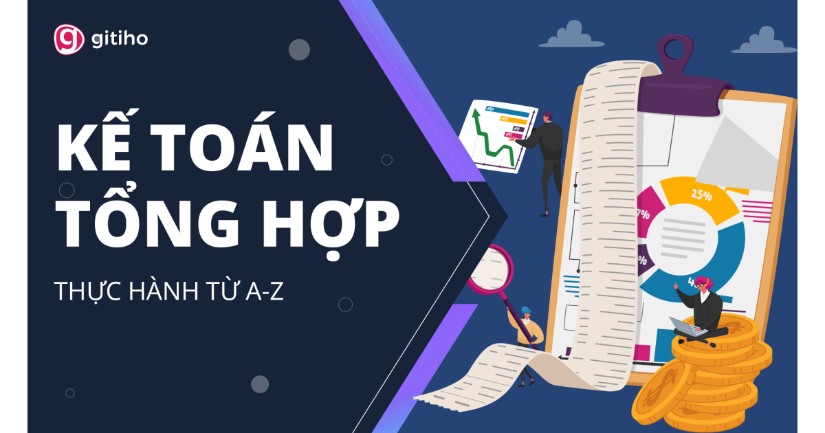 KTG01 - Kế toán tổng hợp từ A - Z - Ai cũng có thể trở thành kế toán tổng hợp
