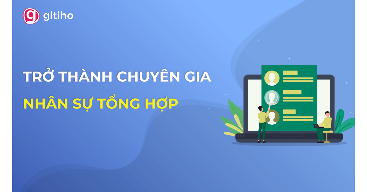 HRG01 - Học Nhân sự Tổng hợp - Trở thành chiến binh nhân sự vững nghiệp vụ