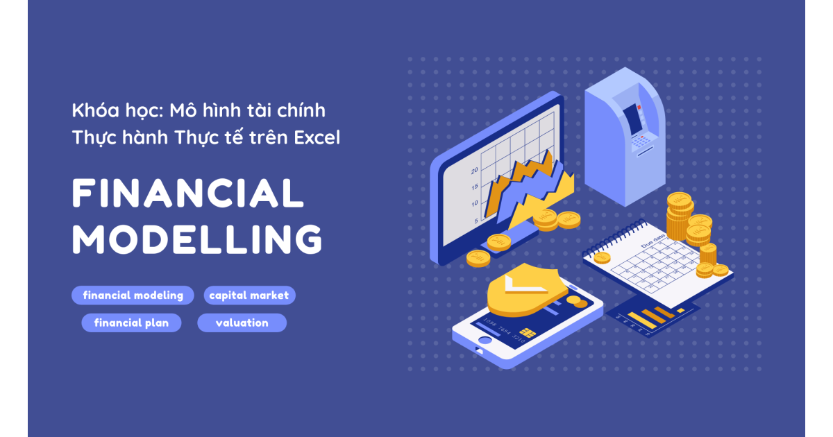 Khóa học: Lập Mô hình Tài Chính (thực hành trên Excel)