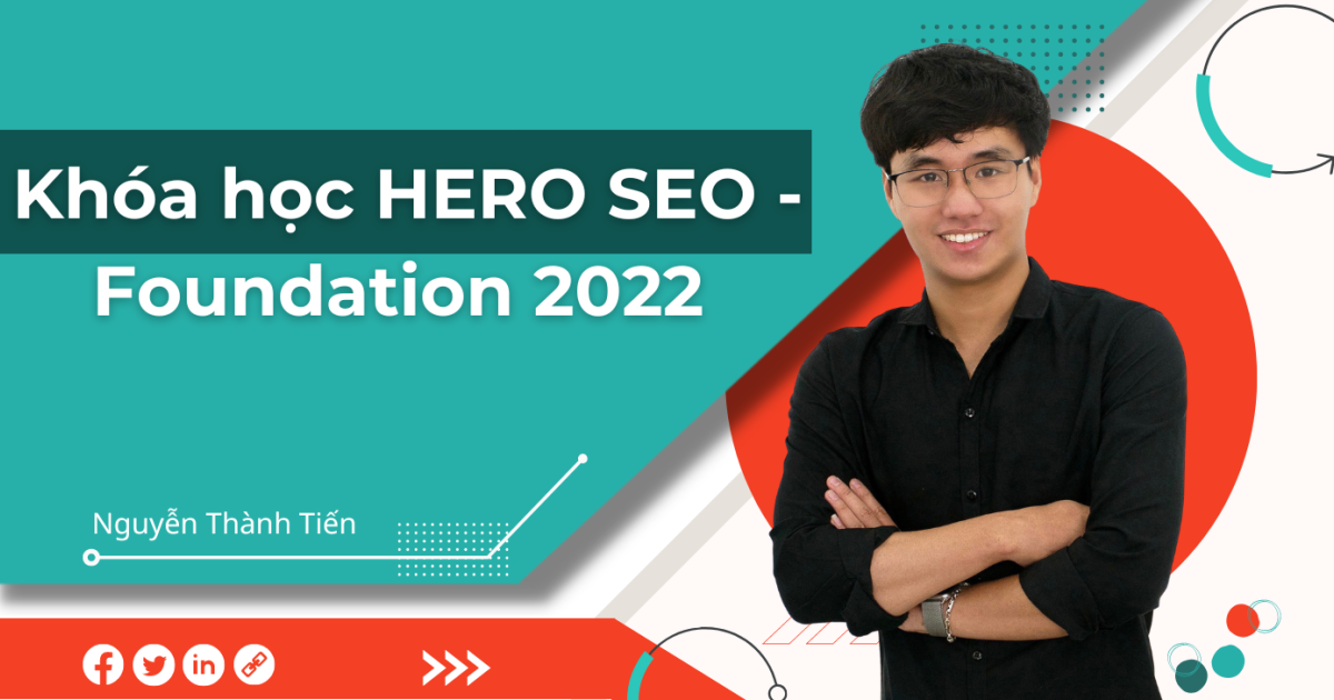 Khóa học HERO SEO Foundation - Tối ưu hóa công cụ tìm kiếm cho người mới