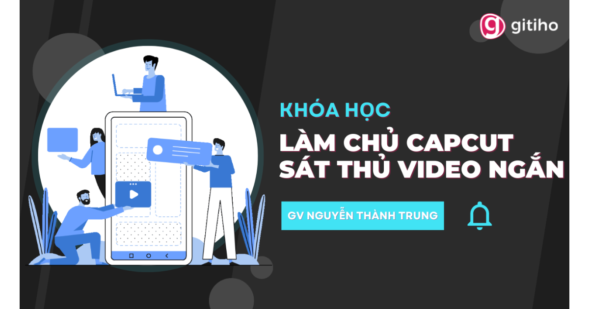 Làm chủ Capcut - Sát thủ tạo video ngắn