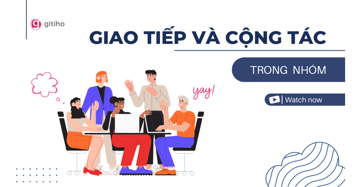 Khuyến khích giao tiếp và cộng tác trong team