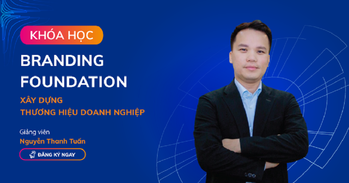 Branding Foundation - Xây dựng thương hiệu doanh nghiệp