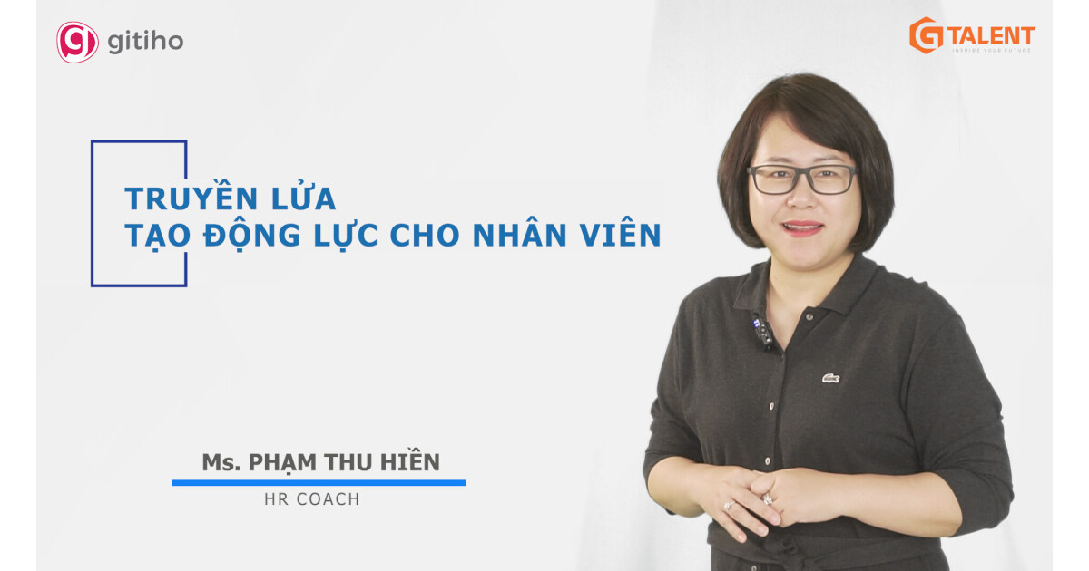 Truyền lửa và tạo động lực cho nhân viên