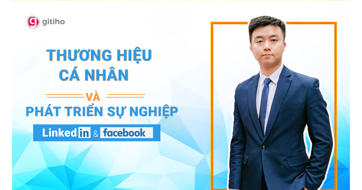 Xây dựng Profile chuyên nghiệp cho người đi làm trên Facebook và LinkedIn