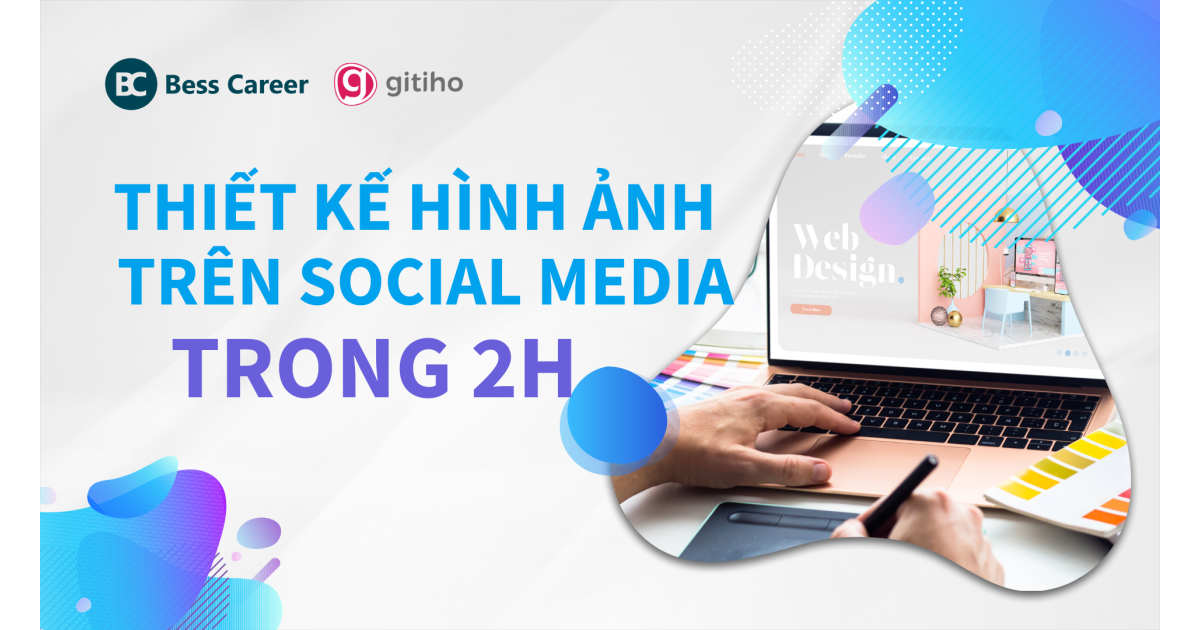 Nắm trọn công thức thiết kế hình ảnh trên Social Media trong 2 giờ đồng hồ