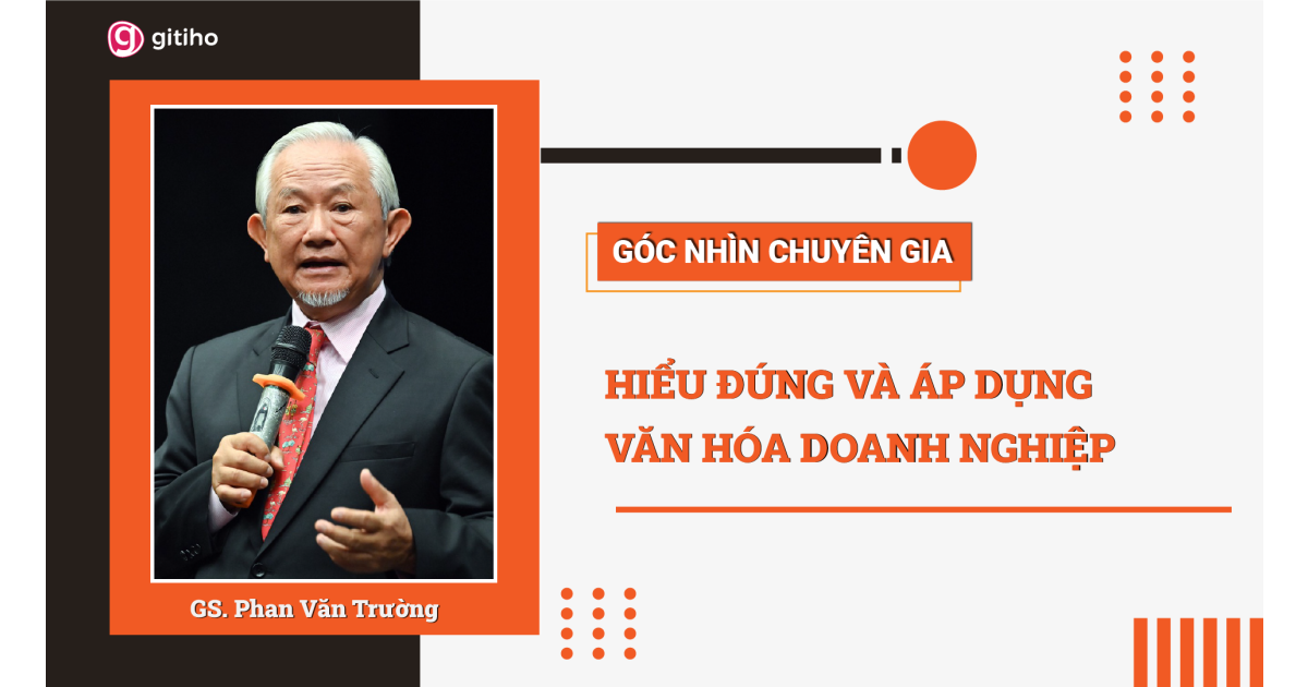 [Expert Insight] Hiểu đúng và Áp dụng Văn hóa Doanh nghiệp hiệu quả
