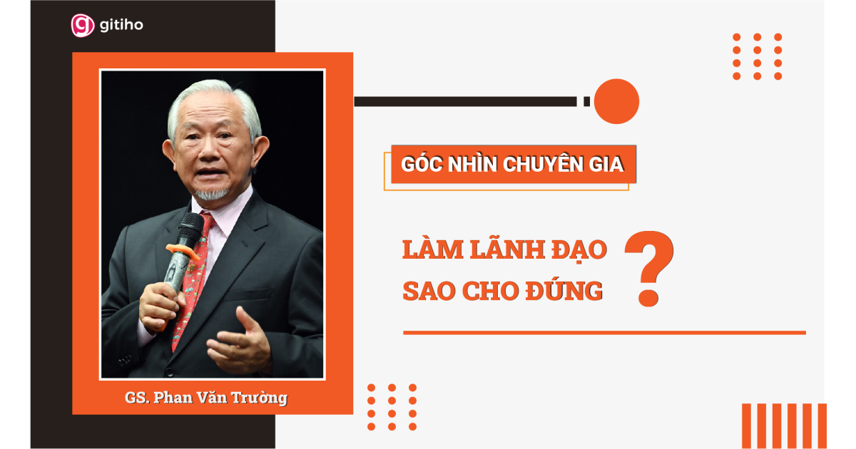[Expert Insight] Làm LÃNH ĐẠO sao cho đúng