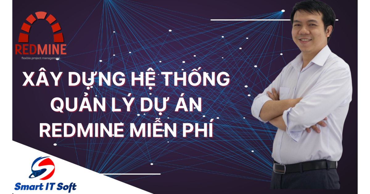 Khoá học Xây dựng phần mềm Quản lý dự án miễn phí với Redmine