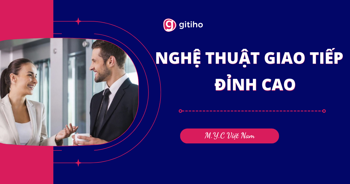NGHỆ THUẬT GIAO TIẾP ĐỈNH CAO