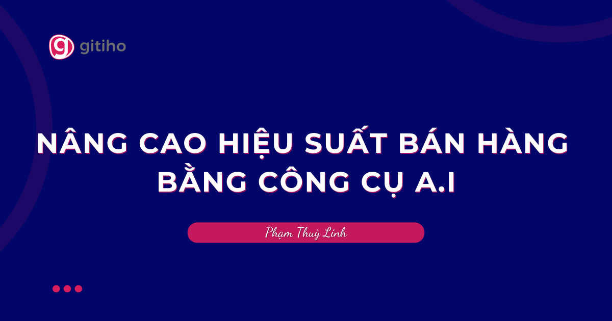 Nâng cao hiệu suất bán hàng bằng công cụ A.I