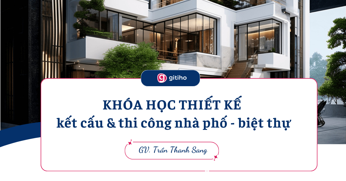 Thiết kế kết cấu và thi công Nhà Phố- Biệt Thự