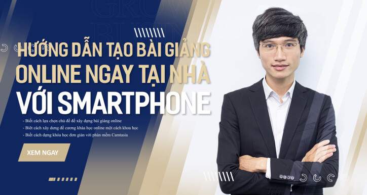 Khóa Quay Dựng bài giảng online bằng Smartphone và Camtasia