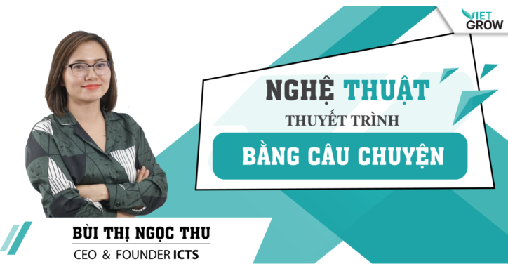 Nghệ thuật thuyết trình bằng câu chuyện cùng giảng viên Bùi Thị Ngọc Thu