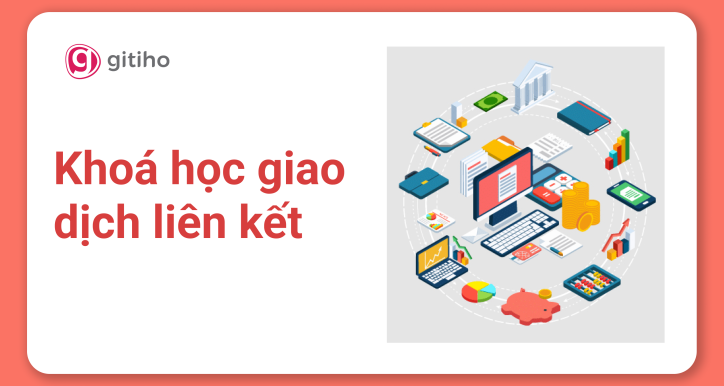 KTG08 - Khoá học Giao dịch liên kết