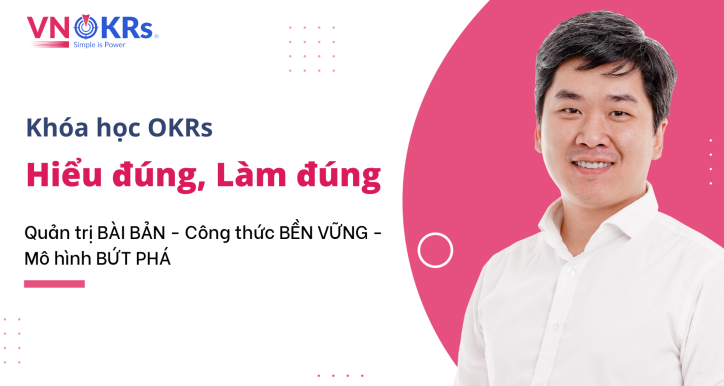 Khóa học OKRs - Hiểu đúng làm đúng - Mai Xuân Đạt