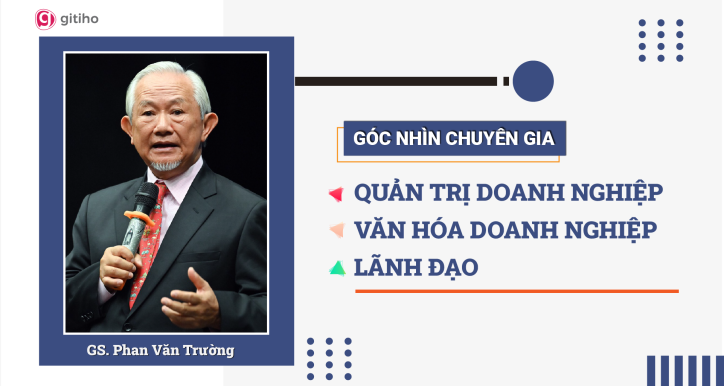 [Expert Insight] Quản trị doanh nghiệp, Văn hóa doanh nghiệp và Lãnh đạo - GS Phan Văn Trường