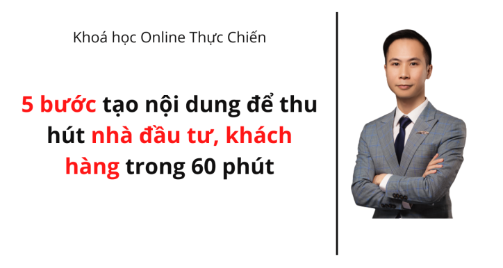 5 bước tạo nội dung để thu hút nhà đầu tư, khách hàng trong 60 phút