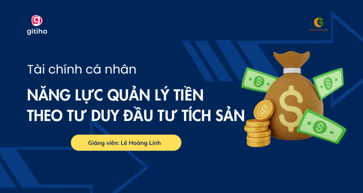 Tài chính cá nhân - Năng lực quản lý tiền và hình thành tư duy đầu tư tích sản